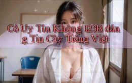 có uy tín không 123b đáng tin cậy tiếng việt
