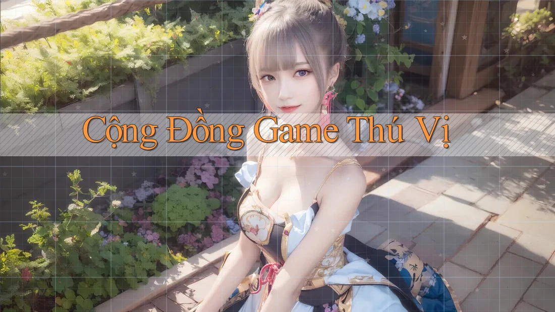 Cộng Đồng Game Thú Vị