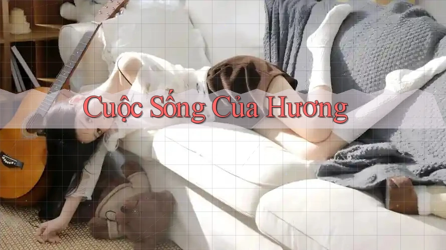 Cuộc Sống Của Hương Cuộc Sống Của Hương