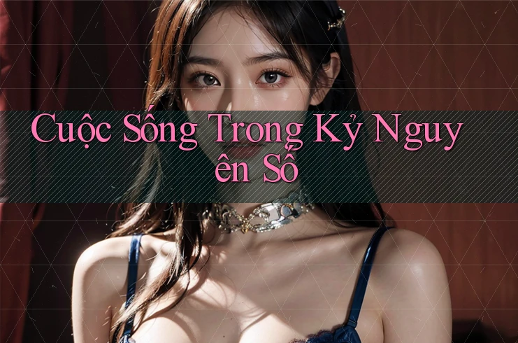 Cuộc sống trong kỷ nguyên số Cuộc sống trong kỷ nguyên số