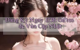 đăng ký ngay 123b giftcode vừa cập nhật