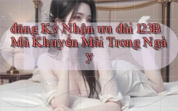 đăng ký nhận ưu đãi 123b mã khuyến mãi trong ngày