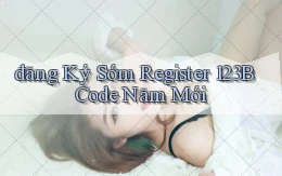 đăng ký sớm register 123b code năm mới