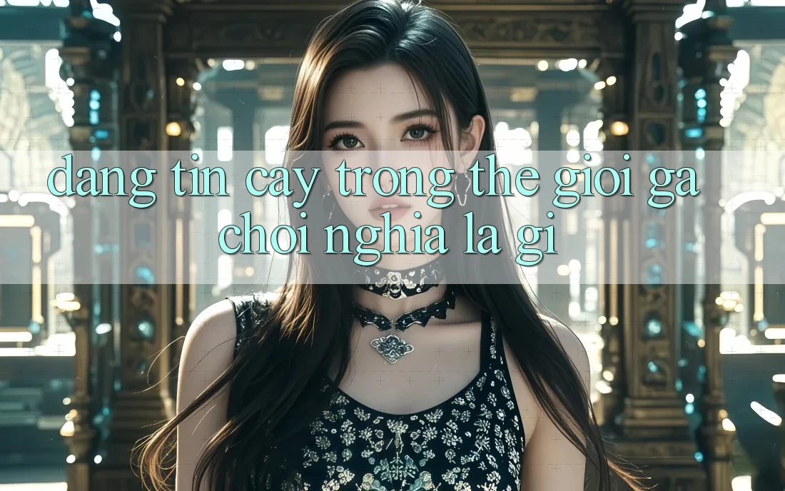 “Đáng Tin Cậy” Trong Thế Giới Gà Chọi Nghĩa Là Gì? “Đáng Tin Cậy” Trong Thế Giới Gà Chọi Nghĩa Là Gì?