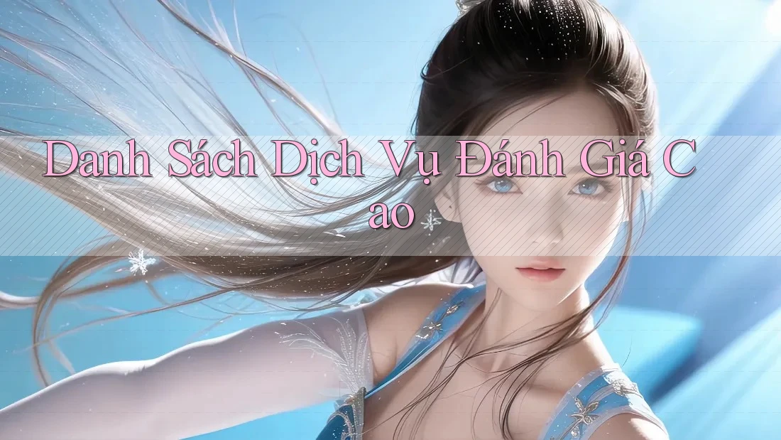 Danh Sách Dịch Vụ Đánh Giá Cao