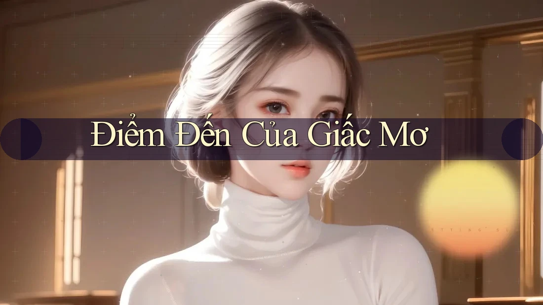 Điểm Đến Của Giấc Mơ