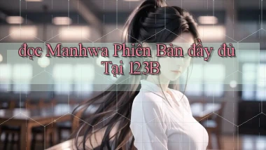 đọc manhwa phiên bản đầy đủ tại 123b