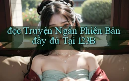 đọc truyện ngắn phiên bản đầy đủ tại 123b
