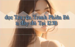 đọc truyện tranh phiên bản đầy đủ tại 123b