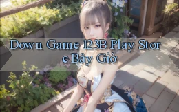 down game 123b play store bây giờ
