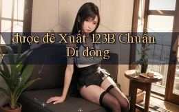 được đề xuất 123b chuẩn di động
