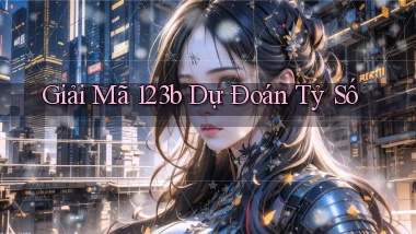 giải mã 123b dự đoán tỷ số