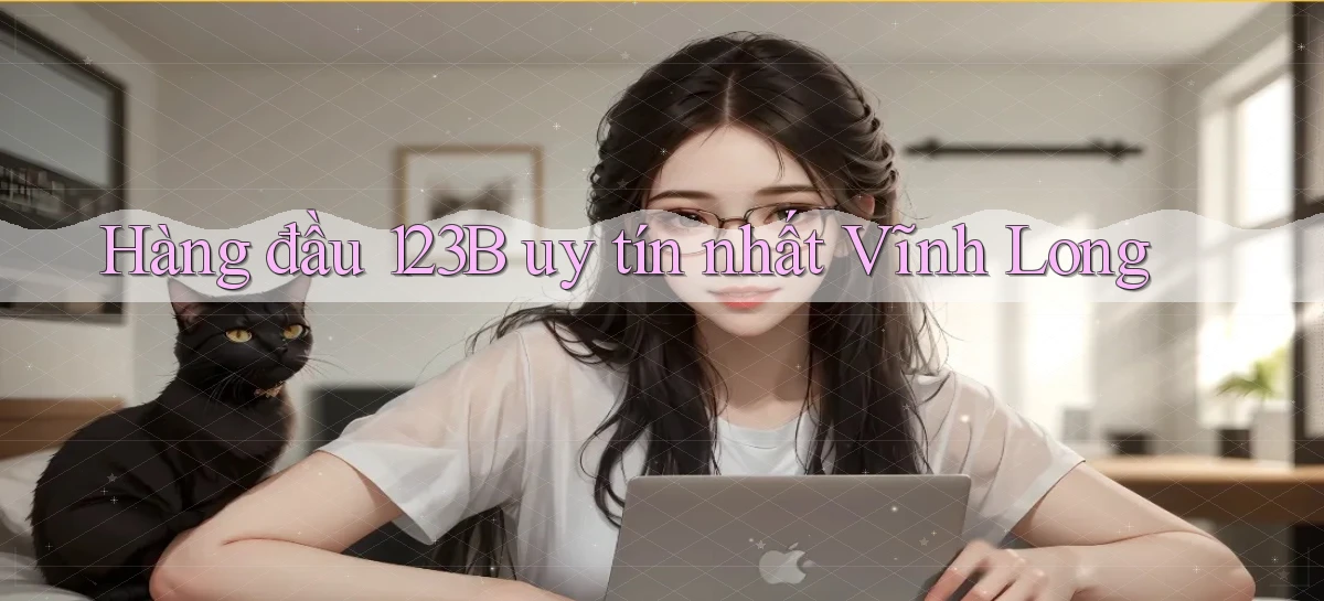 hàng đầu 123b uy tín nhất Vĩnh Long