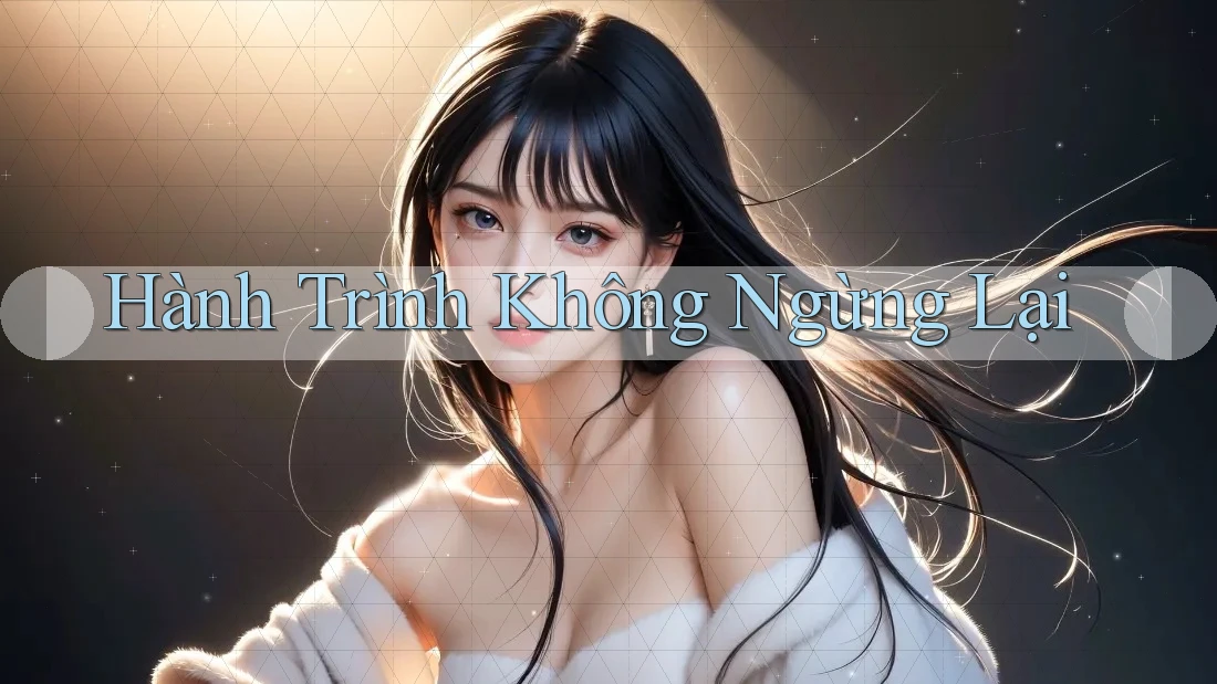 Hành Trình Không Ngừng Lại