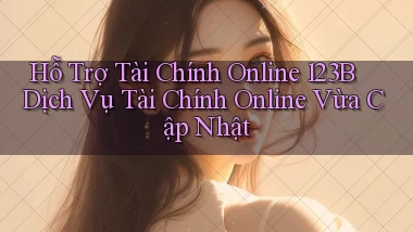 hỗ trợ tài chính online 123b dịch vụ tài chính online vừa cập nhật