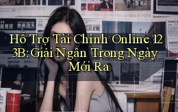 hỗ trợ tài chính online 123b giải ngân trong ngày mới ra