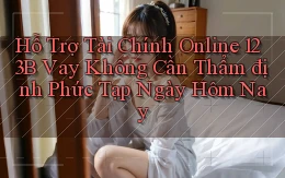 hỗ trợ tài chính online 123b vay không cần thẩm định phức tạp ngày hôm nay