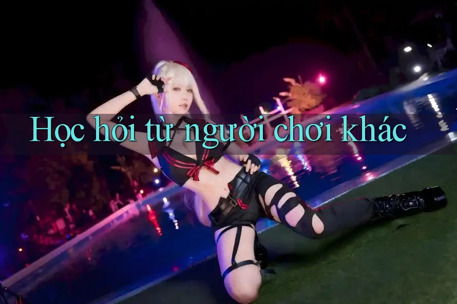 Học hỏi từ người chơi khác Học hỏi từ người chơi khác
