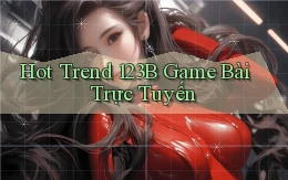 hot trend 123b game bài trực tuyến