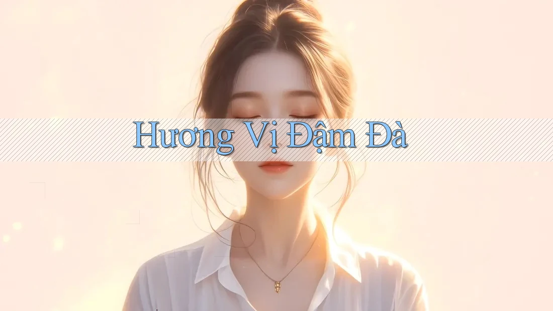 Hương Vị Đậm Đà Hương Vị Đậm Đà