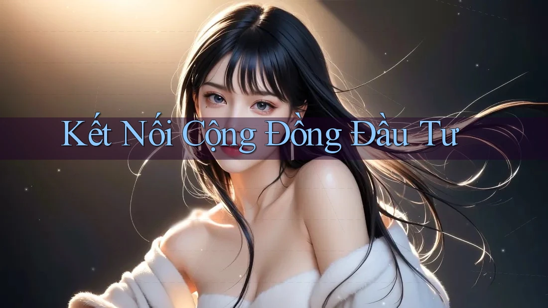 Kết Nối Cộng Đồng Đầu Tư Kết Nối Cộng Đồng Đầu Tư