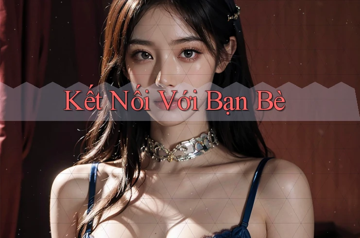 Kết Nối Với Bạn Bè Kết Nối Với Bạn Bè