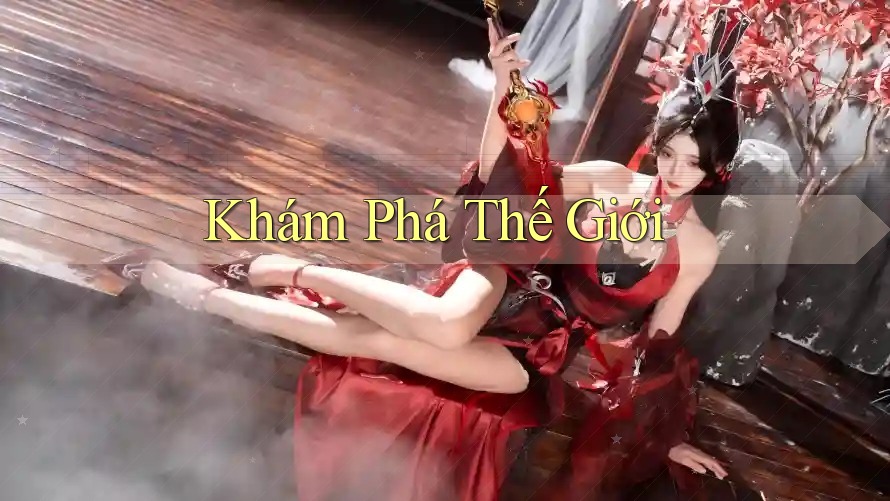 Khám Phá Thế Giới Khám Phá Thế Giới