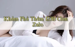 khám phá thêm 123b clan zalo