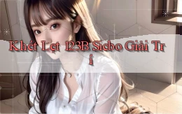 khét lẹt 123b sicbo giải trí