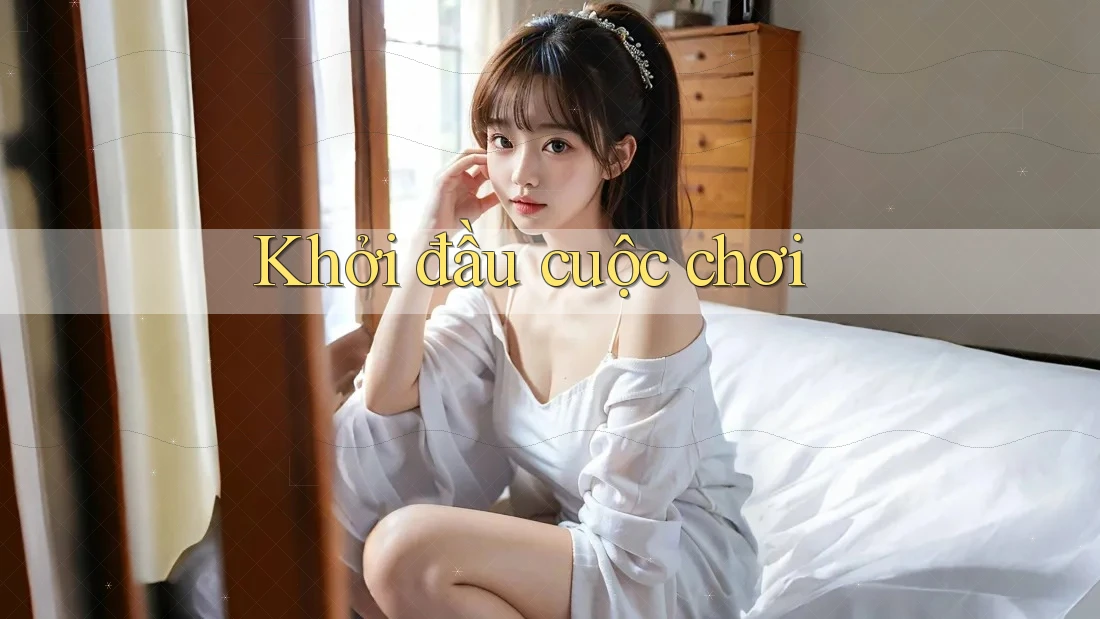 Khởi Đầu Cuộc Chơi Khởi Đầu Cuộc Chơi