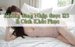 không đăng nhập được 123b cách khắc phục