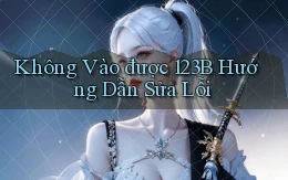 không vào được 123b hướng dẫn sửa lỗi