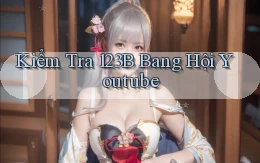 kiểm tra 123b bang hội youtube