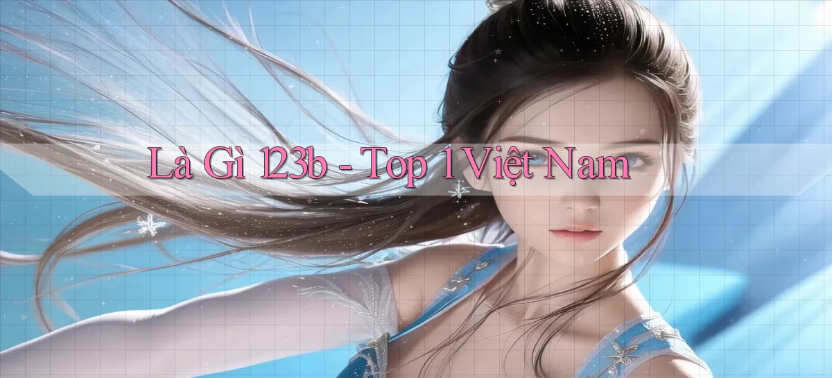 là gì 123b top 1 việt nam