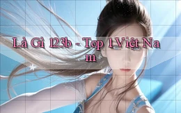 là gì 123b top 1 việt nam