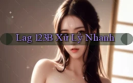 lag 123b xử lý nhanh