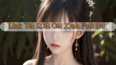 link tải 123b gái xinh full hd