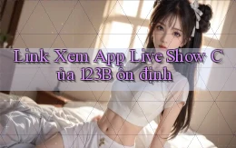 link xem app live show của 123b ổn định
