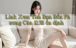 link xem tìm bạn bốn phương của 123b ổn định