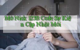mở nick 123b code sự kiện cập nhật mới