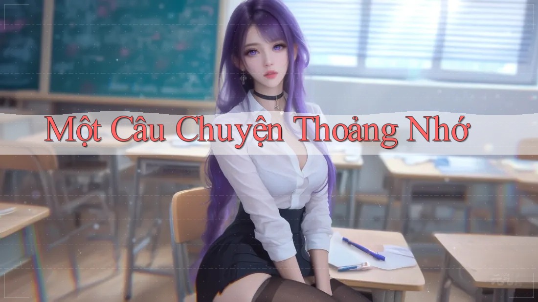 Một Câu Chuyện Thoảng Nhớ Một Câu Chuyện Thoảng Nhớ