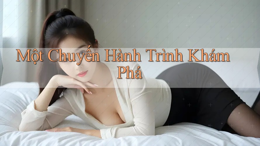 Một Chuyến Hành Trình Khám Phá Một Chuyến Hành Trình Khám Phá