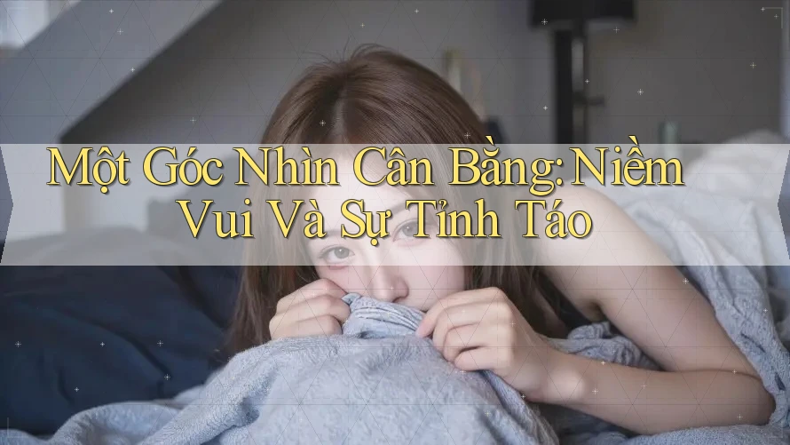 Một Góc Nhìn Cân Bằng: Niềm Vui Và Sự Tỉnh Táo Một Góc Nhìn Cân Bằng: Niềm Vui Và Sự Tỉnh Táo