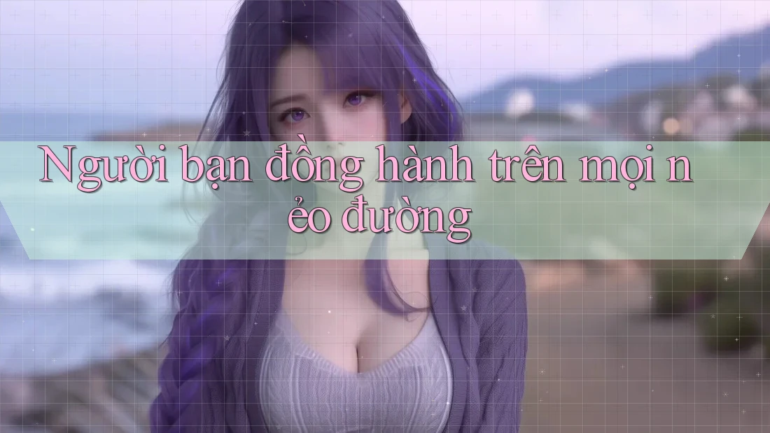 Người bạn đồng hành trên mọi nẻo đường Người bạn đồng hành trên mọi nẻo đường