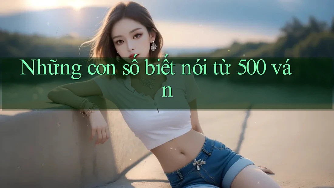 Những con số biết nói từ 500 ván Những con số biết nói từ 500 ván