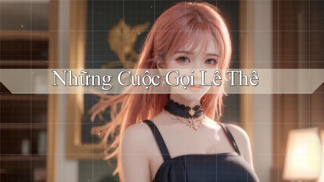 Những Cuộc Gọi Lê Thê Những Cuộc Gọi Lê Thê
