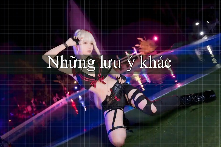 Những Lưu Ý Khác Những Lưu Ý Khác