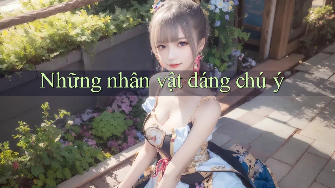 Những nhân vật đáng chú ý Những nhân vật đáng chú ý