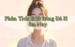 phân tích 123b bóng đá hôm nay