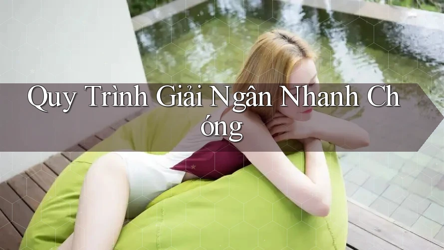 Quy Trình Giải Ngân Nhanh Chóng Quy Trình Giải Ngân Nhanh Chóng